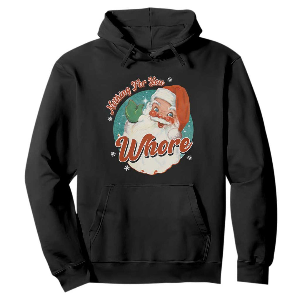 Funny Christmas Retro Santa Hoodie Nothing For You Whore TS11 Black Print Your Wear