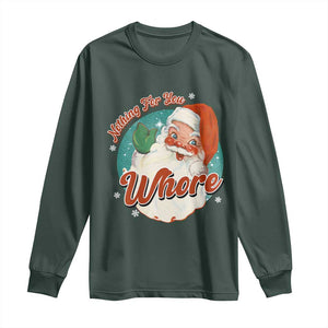 Funny Christmas Retro Santa Long Sleeve Shirt Nothing For You Whore TS11 Dark Forest Green Print Your Wear