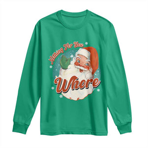 Funny Christmas Retro Santa Long Sleeve Shirt Nothing For You Whore TS11 Irish Green Print Your Wear