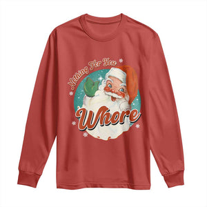 Funny Christmas Retro Santa Long Sleeve Shirt Nothing For You Whore TS11 Red Print Your Wear