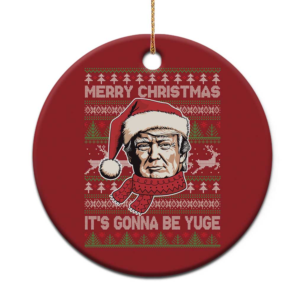 Funny Trump Xmas Christmas Ornament Merry Christmas It's Gonna Be Yuge Ugly Santa Trump TS11 Print Your Wear