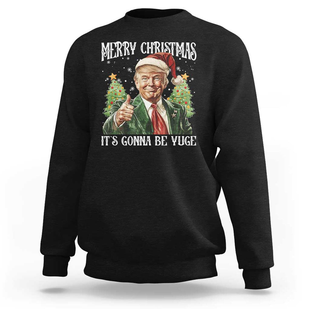 Funny Trump Xmas Sweatshirt Merry Christmas It's Gonna Be Yuge Santa Trump TS11 Black Print Your Wear