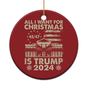 Trump Supporter Xmas Christmas Ornament All I Want For Christmas Is Trump 2024 White House TS11 Print Your Wear