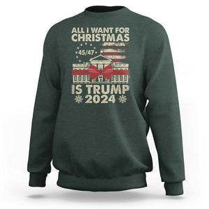 Trump Supporter Xmas Sweatshirt All I Want For Christmas Is Trump 2024 White House TS11 Dark Forest Green Print Your Wear