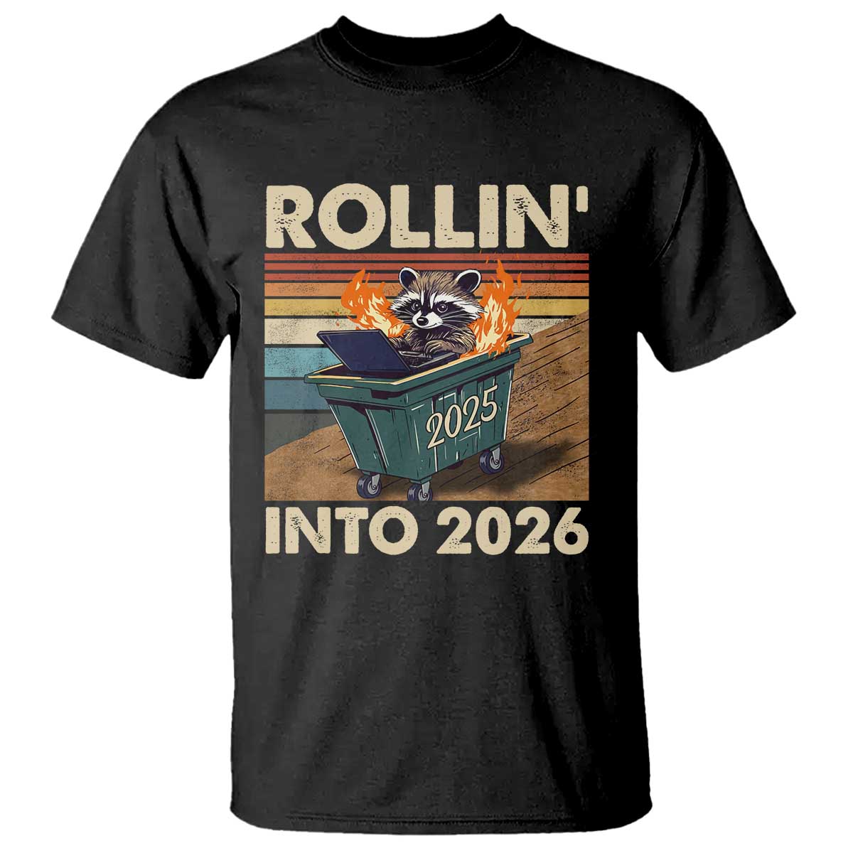 Funny Raccoon Rollin Into 2026 T Shirt New Year Dumpster Fire TS11 Black Print Your Wear