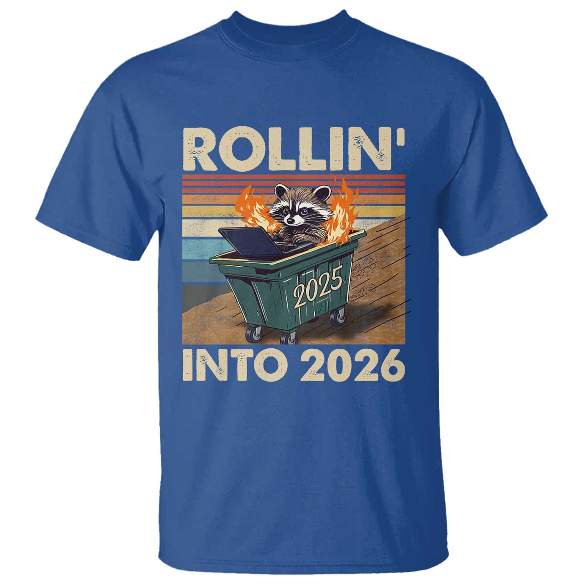 Funny Raccoon Rollin Into 2026 T Shirt New Year Dumpster Fire TS11 Royal Blue Print Your Wear
