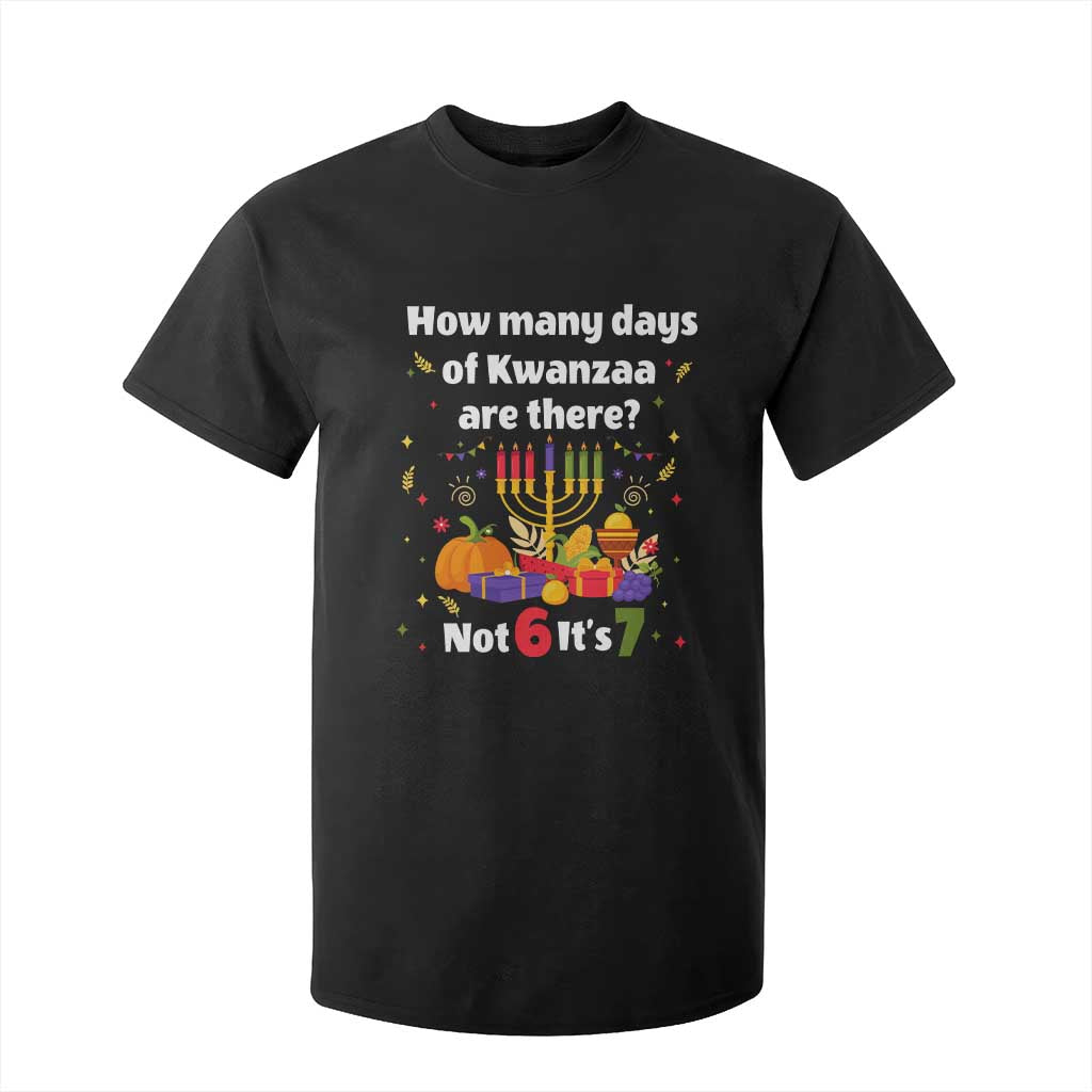 Funny 67 Kwanzaa T Shirt For Kid How Many Days Of Kwanzaa Are There Not 6 It Is 7 TS11 Black Print Your Wear