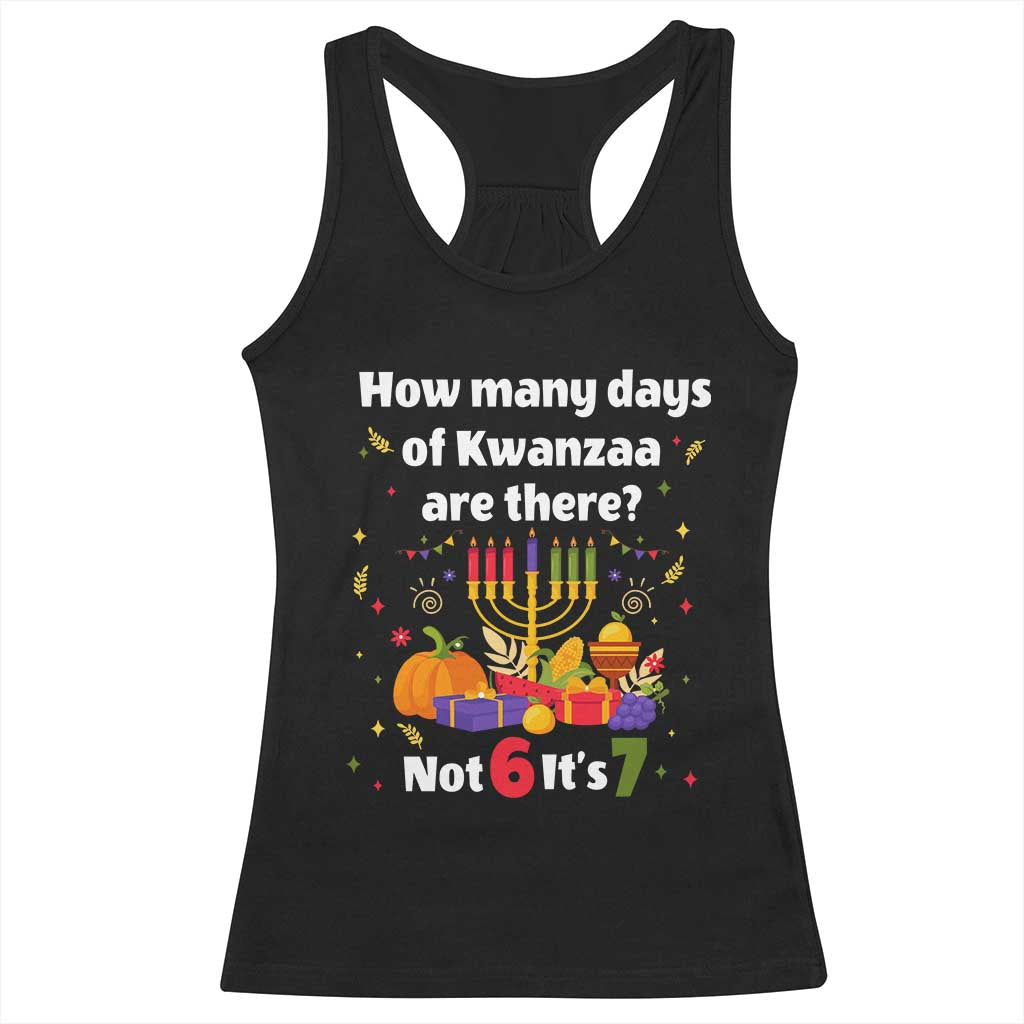 Funny 67 Kwanzaa Racerback Tank Top How Many Days Of Kwanzaa Are There Not 6 It Is 7 TS11 Black Print Your Wear