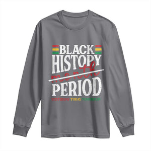 Funny Black History Period Yesterday Today Tomorrow Long Sleeve Shirt Pride African TS11 Charcoal Print Your Wear