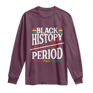 Funny Black History Period Yesterday Today Tomorrow Long Sleeve Shirt Pride African TS11 Maroon Print Your Wear