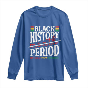 Funny Black History Period Yesterday Today Tomorrow Long Sleeve Shirt Pride African TS11 Royal Blue Print Your Wear