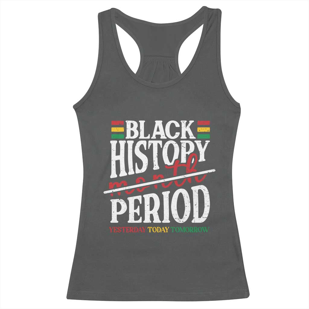 Funny Black History Period Yesterday Today Tomorrow Racerback Tank Top Pride African TS11 Dark Heather Print Your Wear
