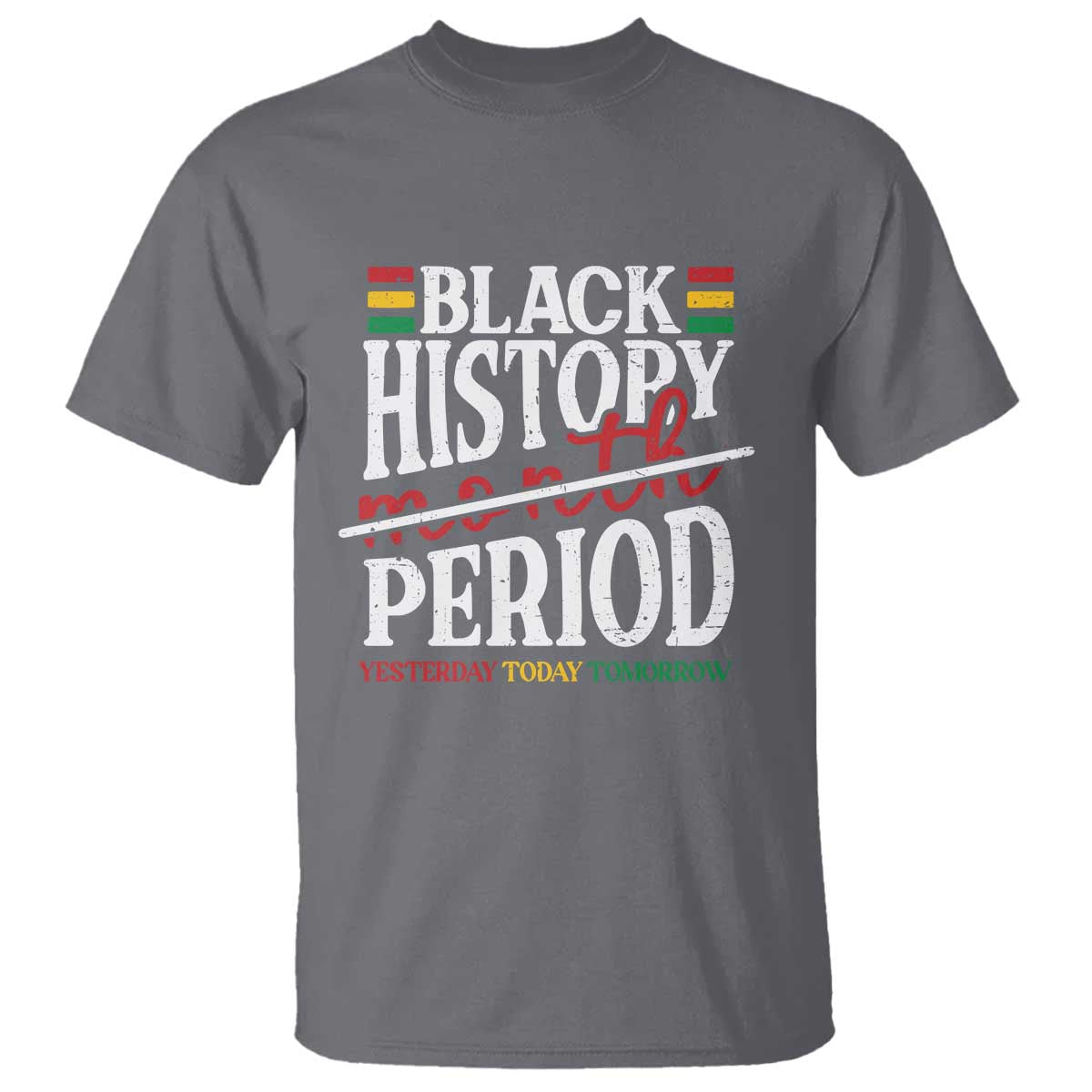 Funny Black History Period Yesterday Today Tomorrow T Shirt Pride African TS11 Charcoal Print Your Wear