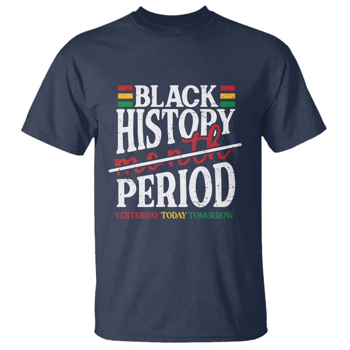 Funny Black History Period Yesterday Today Tomorrow T Shirt Pride African TS11 Navy Print Your Wear