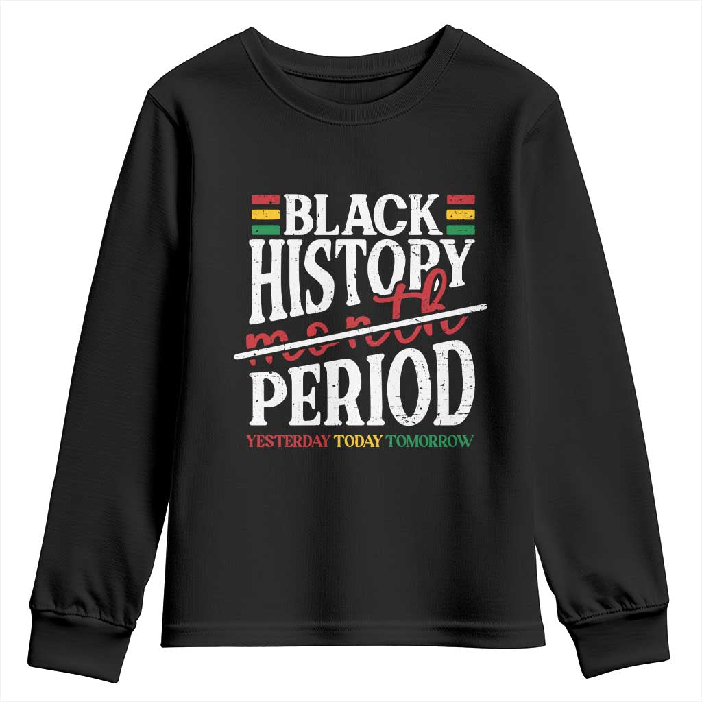 Funny Black History Period Yesterday Today Tomorrow Youth Sweatshirt Pride African TS11 Black Print Your Wear