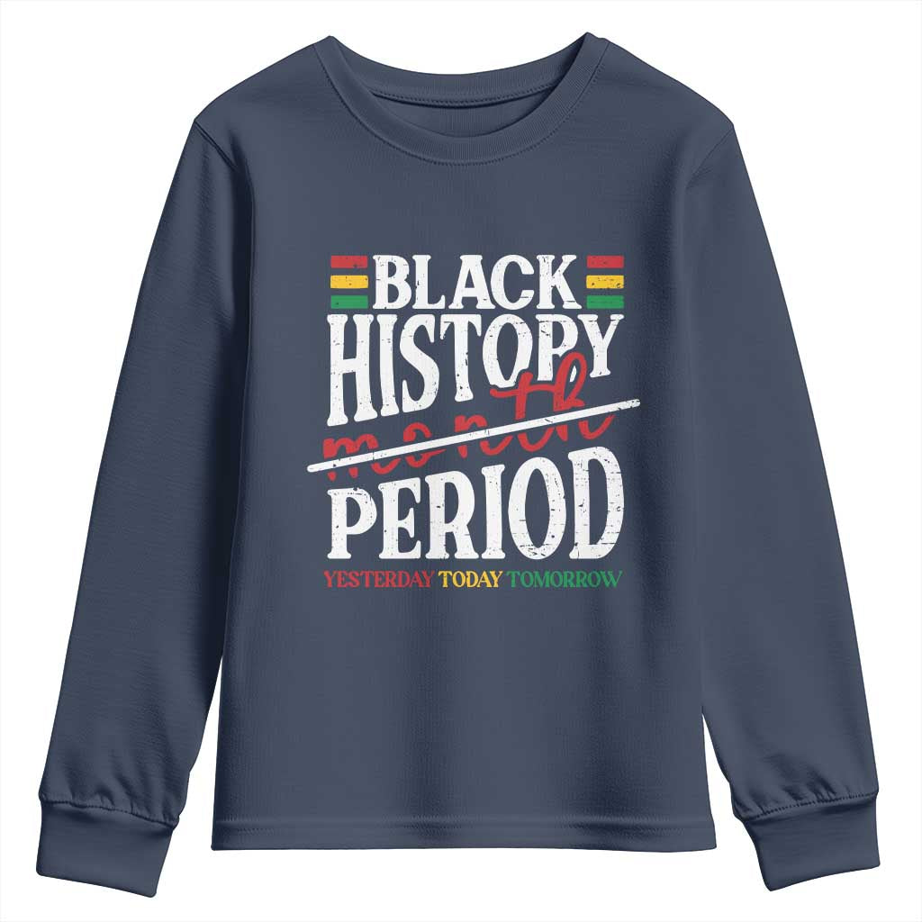 Funny Black History Period Yesterday Today Tomorrow Youth Sweatshirt Pride African TS11 Navy Print Your Wear