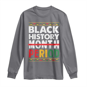 Funny Black History Period Long Sleeve Shirt Pride African TS11 Charcoal Print Your Wear