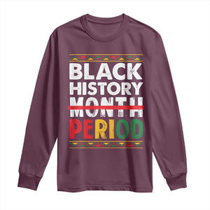 Funny Black History Period Long Sleeve Shirt Pride African TS11 Maroon Print Your Wear