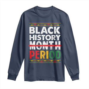 Funny Black History Period Long Sleeve Shirt Pride African TS11 Navy Print Your Wear