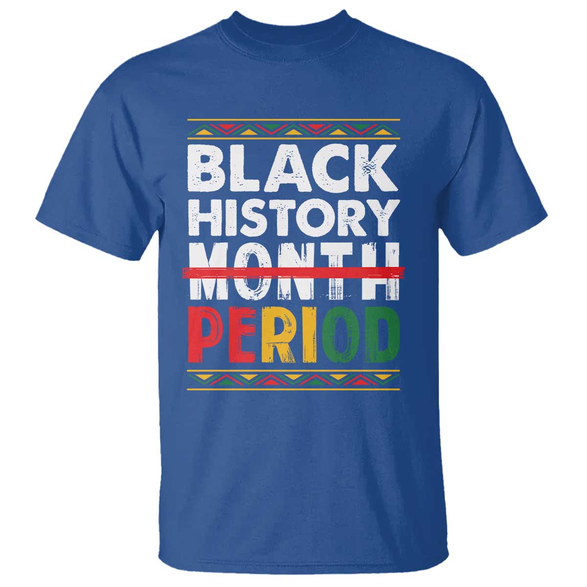 Funny Black History Period T Shirt Pride African TS11 Royal Blue Print Your Wear