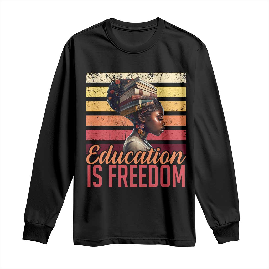 Education Is Freedom Long Sleeve Shirt Retro Black History Month Teacher TS11 Black Print Your Wear