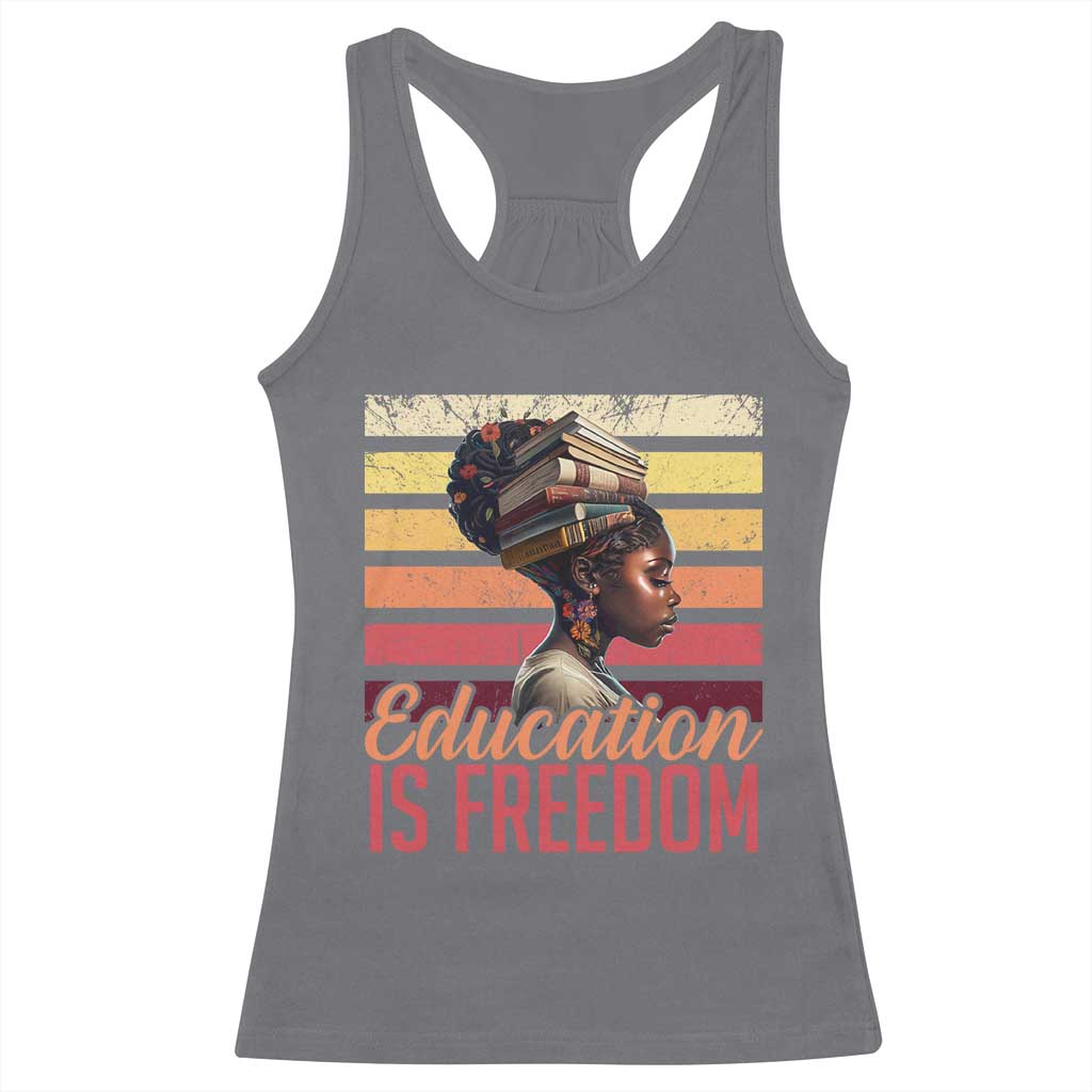 Education Is Freedom Racerback Tank Top Retro Black History Month Teacher TS11 Charcoal Print Your Wear