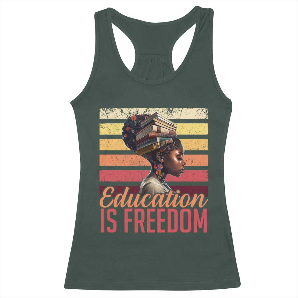 Education Is Freedom Racerback Tank Top Retro Black History Month Teacher TS11 Dark Forest Green Print Your Wear
