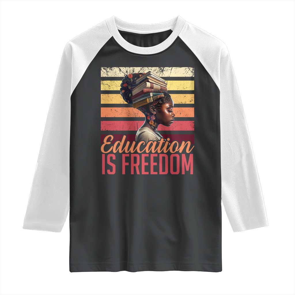 Education Is Freedom Raglan Shirt Retro Black History Month Teacher TS11 Black White Print Your Wear