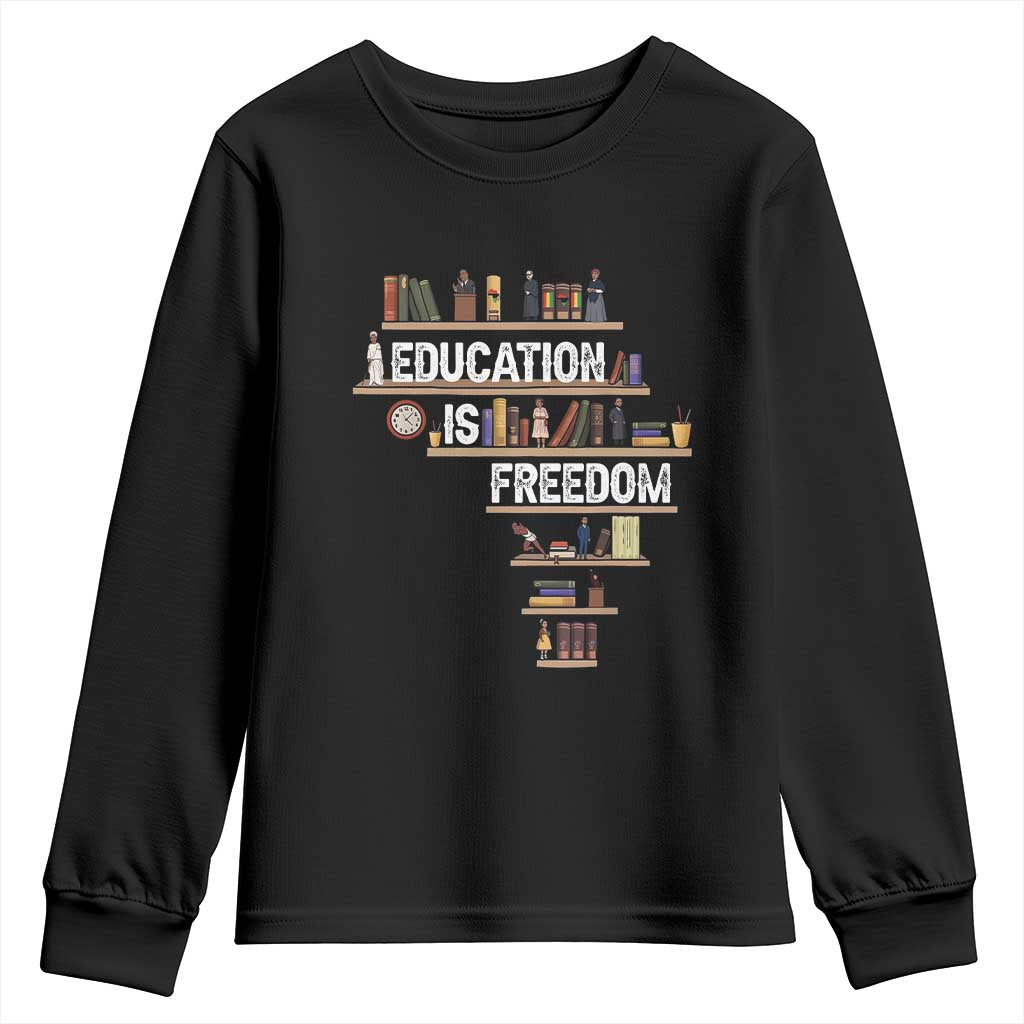 Education Is Freedom Youth Sweatshirt Black History Month Teacher Black Leaders Figure TS11 Black Print Your Wear