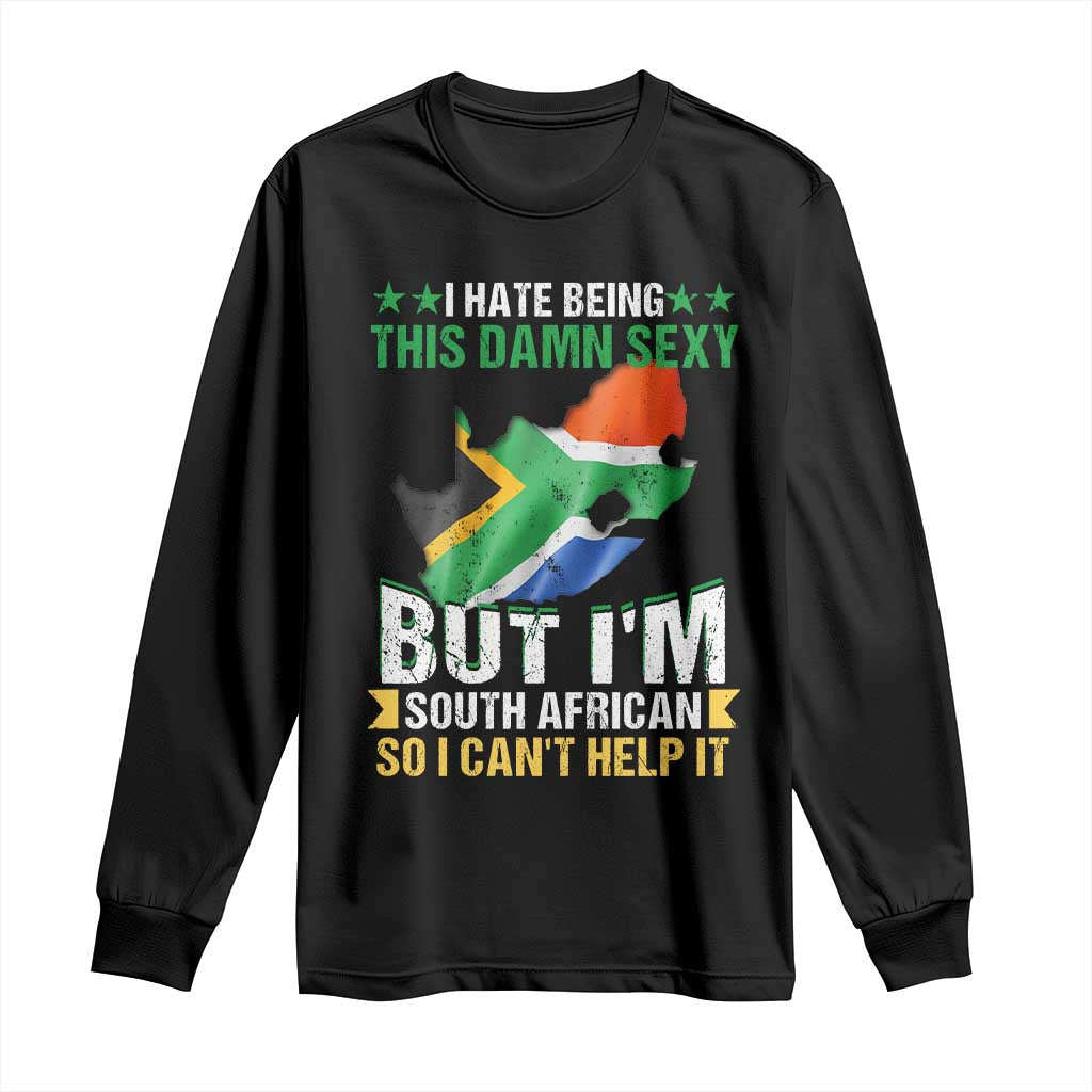 I Hate Being This Damn Sexy But I'm South African So I can't Help It Long Sleeve Shirt Saffa Flag TS11 Black Print Your Wear