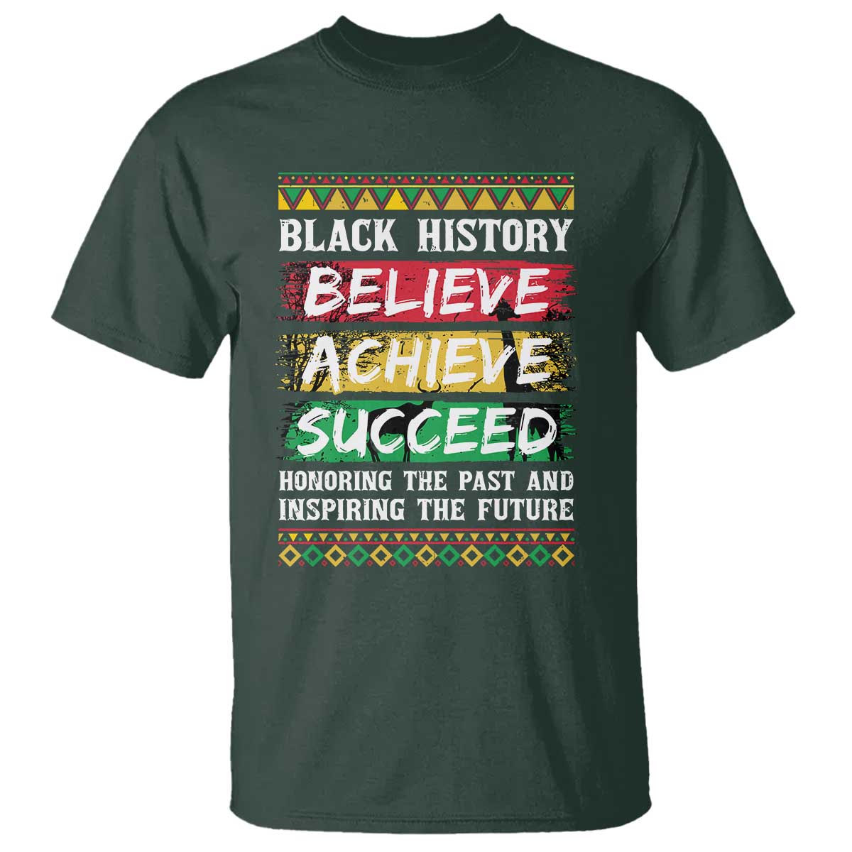 Black History Believe Achieve Succeed T Shirt African American History TS11 Dark Forest Green Print Your Wear