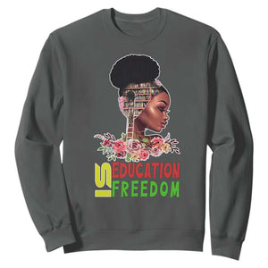 Education Is Freedom Sweatshirt Black History Month Teacher Melanin Black Girl TS11 Dark Heather Print Your Wear