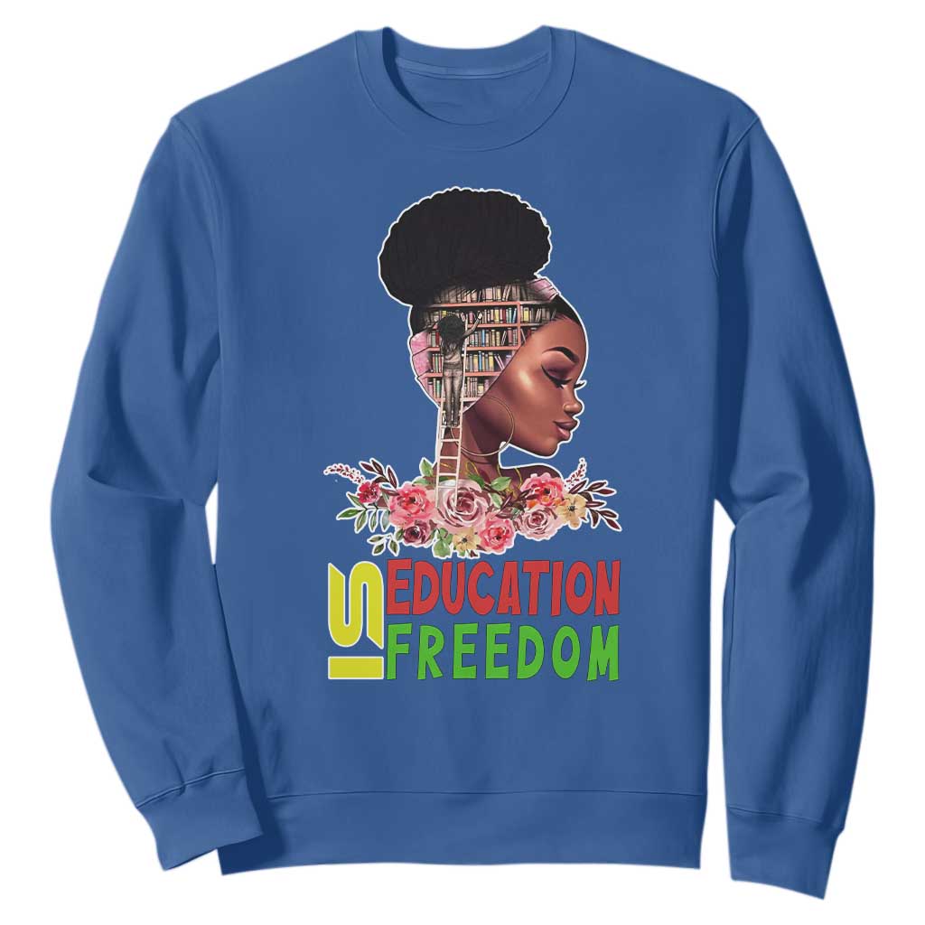 Education Is Freedom Sweatshirt Black History Month Teacher Melanin Black Girl TS11 Royal Blue Print Your Wear