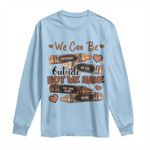 African American Teacher Long Sleeve Shirt We Can Be Different On The Outside But We Have The Same Heart Inside Melanin Crayons TS11 Light Blue Print Your Wear