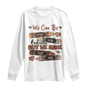 African American Teacher Long Sleeve Shirt We Can Be Different On The Outside But We Have The Same Heart Inside Melanin Crayons TS11 White Print Your Wear