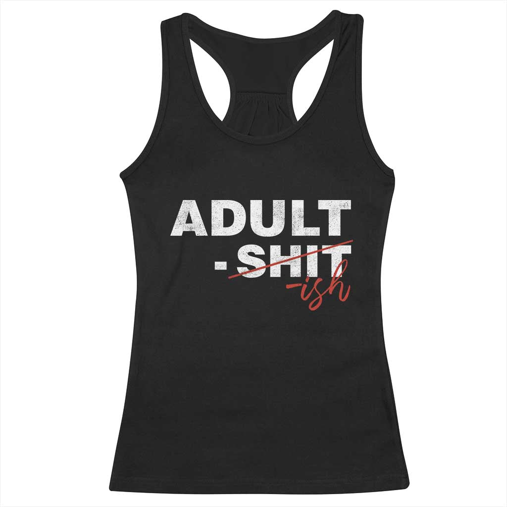 Funny Adultish 18th Birthday Racerback Tank Top Adult Shit 18 Years Old Joke TS11 Black Print Your Wear