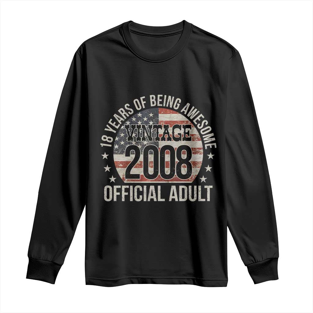 Funny 18th Birthday Long Sleeve Shirt 18 Years Of Being Awesome Vintage 2008 Official Adult American Flag TS11 Black Print Your Wear