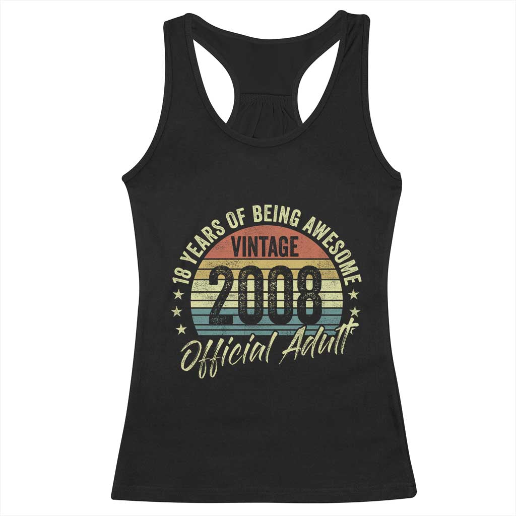 Funny 18th Birthday Racerback Tank Top 18 Years Old Gifts Vintage 2008 Official Adult TS11 Black Print Your Wear