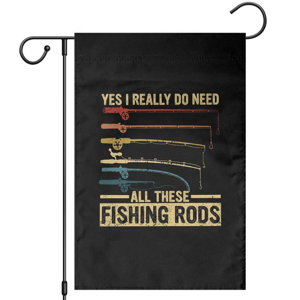 Funny Fishing Garden Flag Yes I Really Do Need All These Fishing Rods