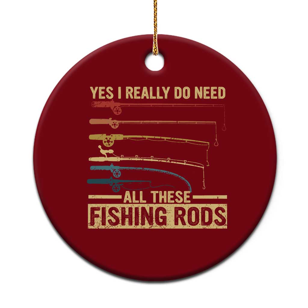 Funny Fishing Ceramic Ornament Yes I Really Do Need All These Fishing Rods