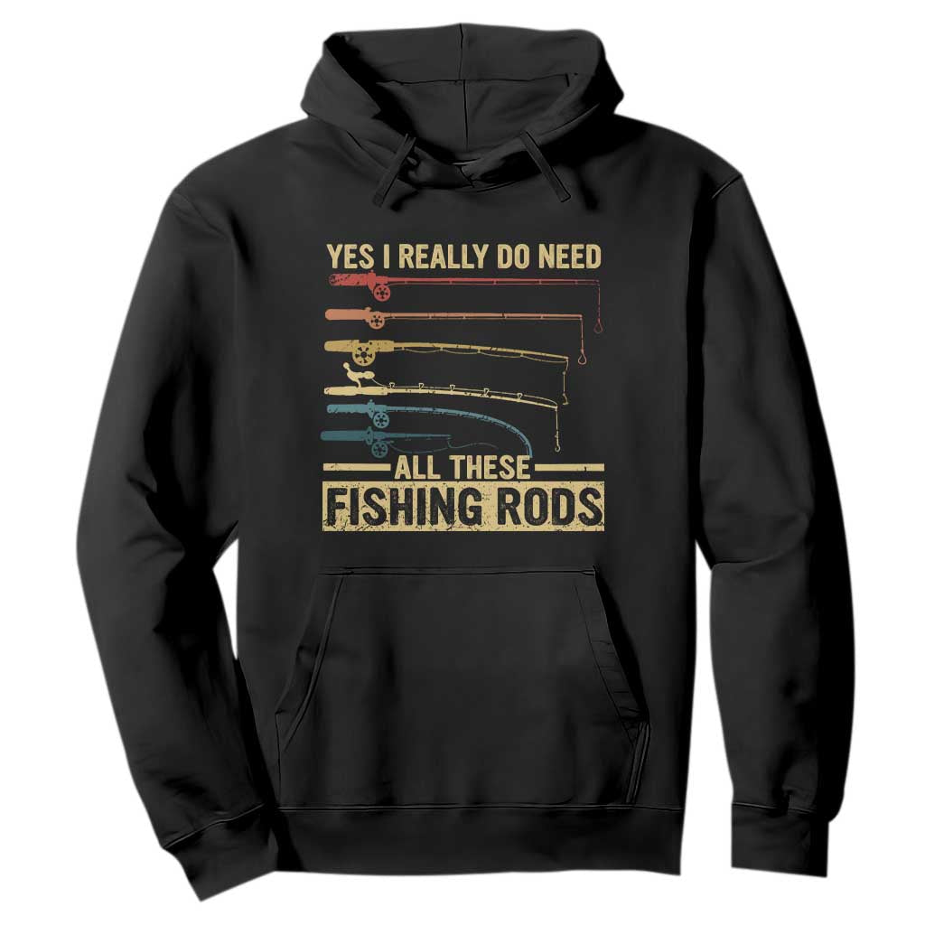 Funny Fishing Hoodie Yes I Really Do Need All These Fishing Rods