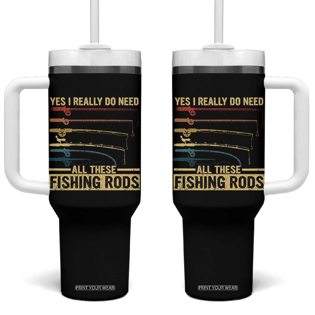 Funny Fishing Tumbler With Handle Yes I Really Do Need All These Fishing Rods