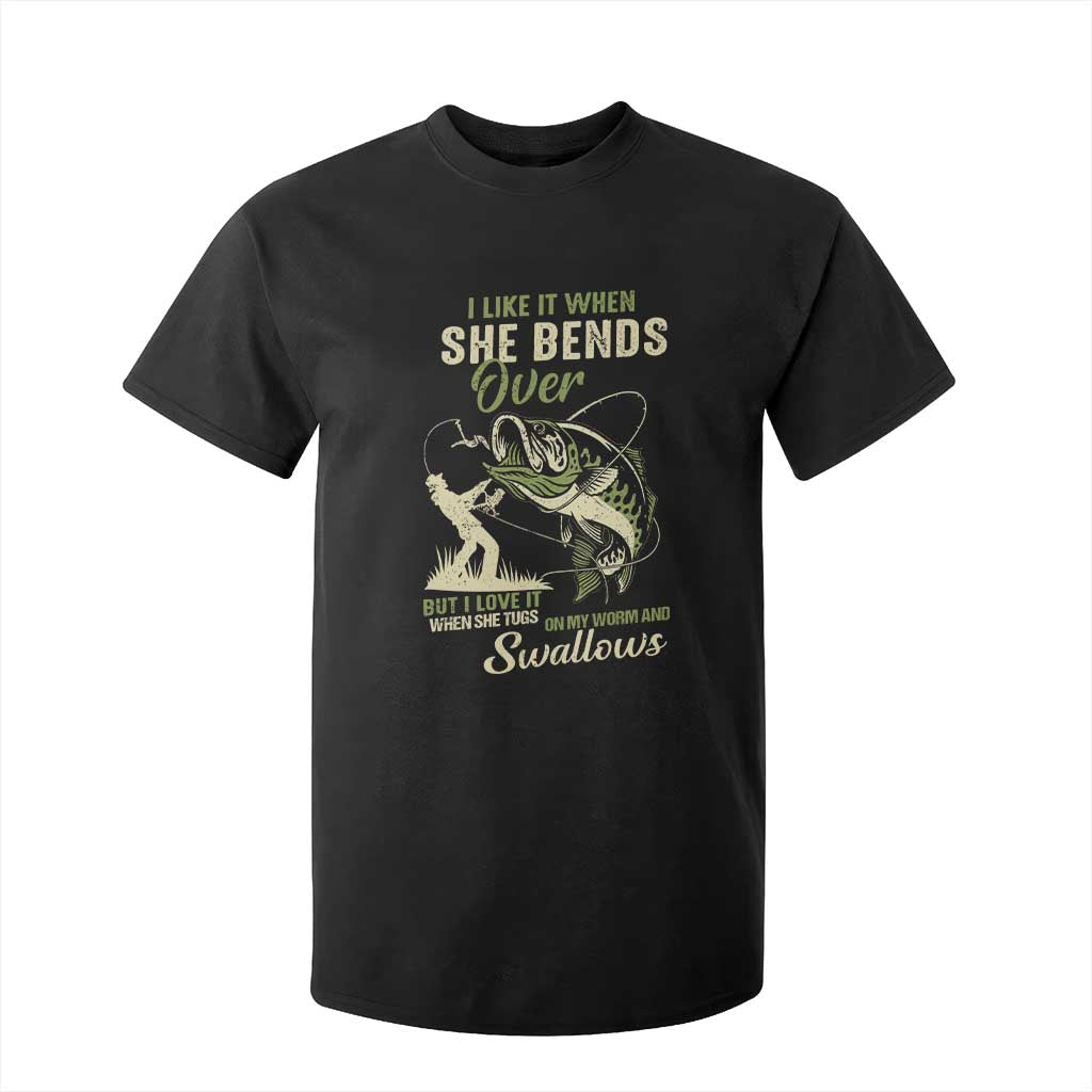Fishing Adult Humor T Shirt For Kid I Like It When She Bends Over But I Love It When She Tugs