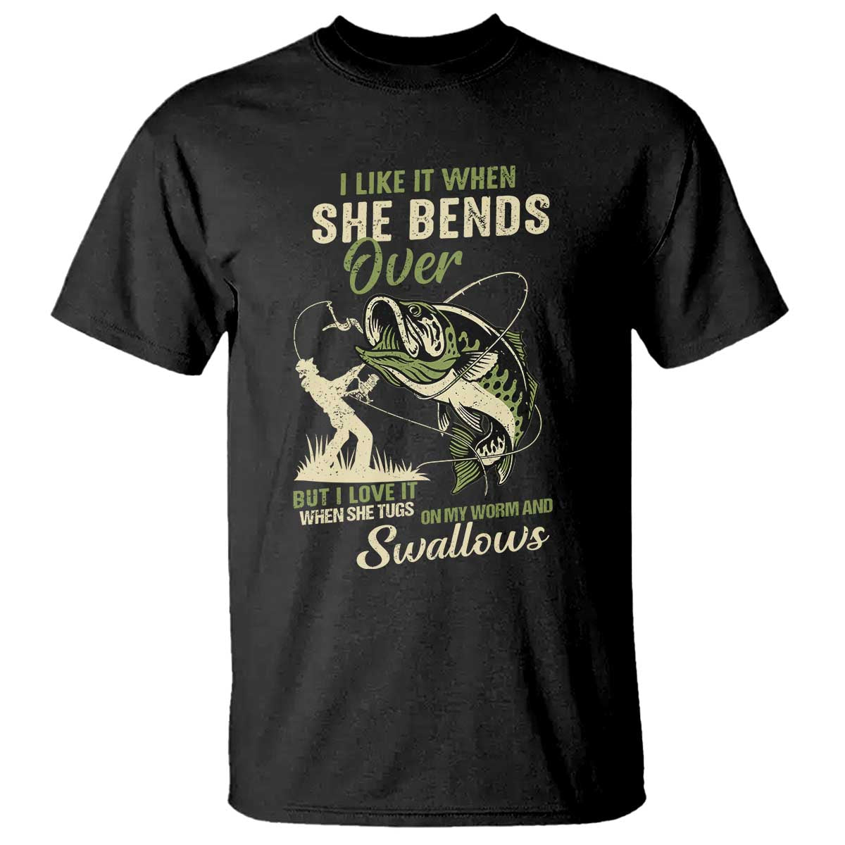 Fishing Adult Humor T Shirt I Like It When She Bends Over But I Love It When She Tugs