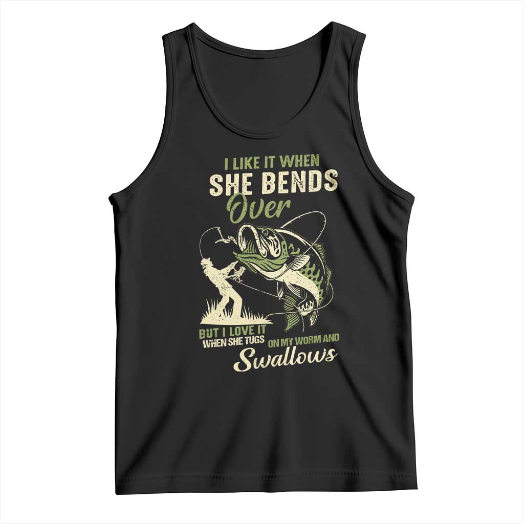 Fishing Adult Humor Tank Top I Like It When She Bends Over But I Love It When She Tugs