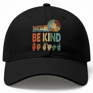 In A World Where You Can Be Anything Be Kind Baseball Cap Sign Language Retro Peace Sign TS11 Print Your Wear