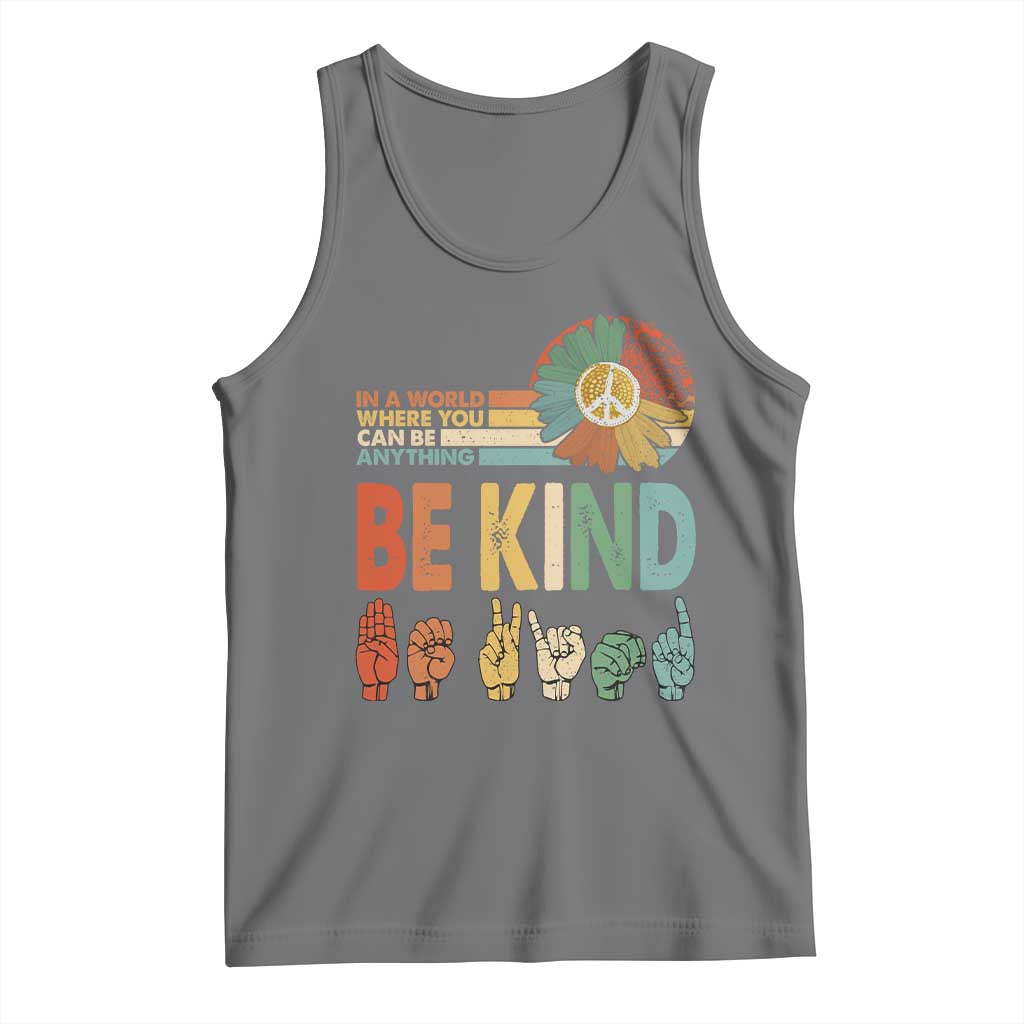 In A World Where You Can Be Anything Be Kind Tank Top Sign Language Retro Peace Sign TS11 Black Heather Print Your Wear