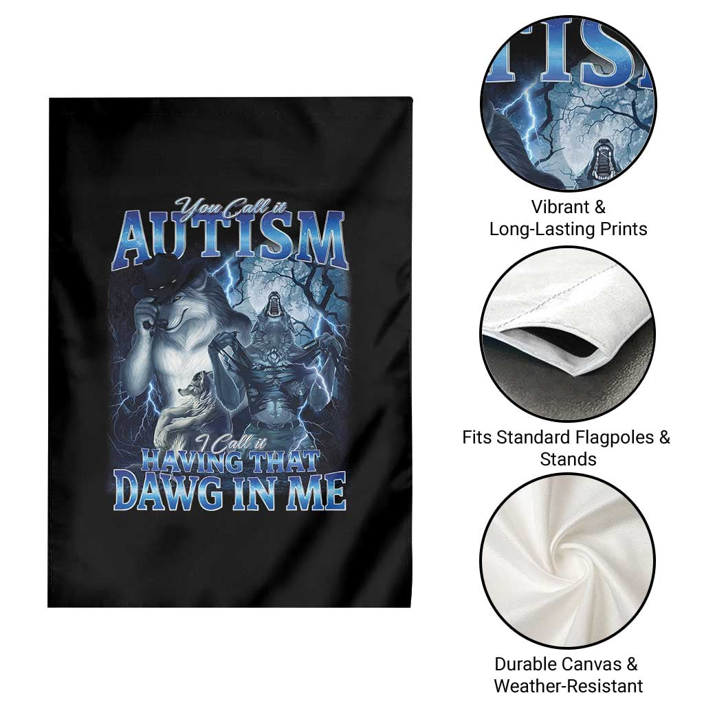 You Call It Autism I Call It Having That Dawg In Me Garden Flag Funny Cringe Alpha Wolf TS11 Print Your Wear