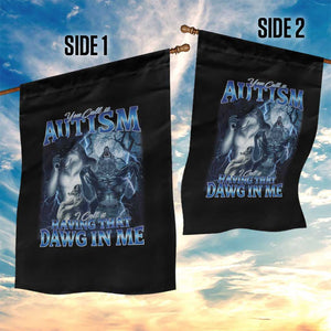 You Call It Autism I Call It Having That Dawg In Me Garden Flag Funny Cringe Alpha Wolf TS11 Print Your Wear