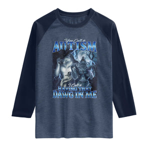 You Call It Autism I Call It Having That Dawg In Me Raglan Shirt Funny Cringe Alpha Wolf TS11 Heather Denim Navy Print Your Wear